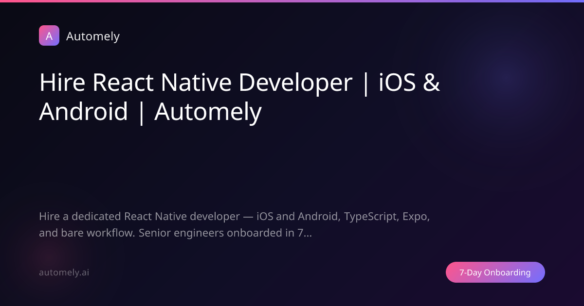 Hire React Native Developer | iOS & Android | Automely